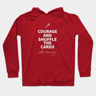 Courage and Shuffle the Cards Hoodie